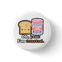 Oh, jam! I'm toasted. (White) Button by abigcitydreamer Oh, jam! I'm toasted. (White) Button