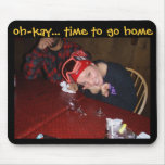 oh-kay... time to go home mousepads