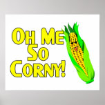 Oh Me So Corny Posters