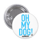 Oh My Dog! Button by SophieGTV