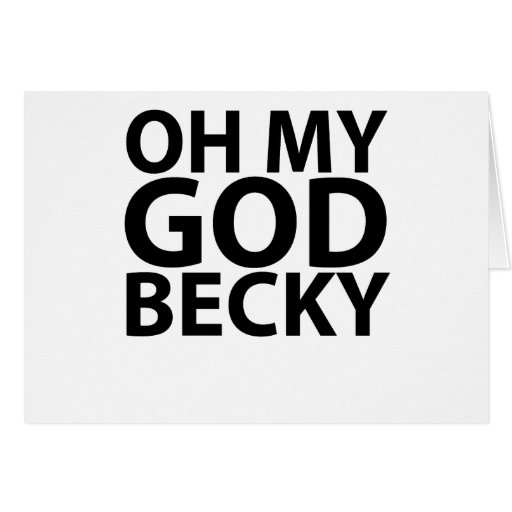 Oh My God Becky 80's t-shirt.png Card | Zazzle