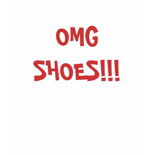 Oh My God, Shoes! shirt