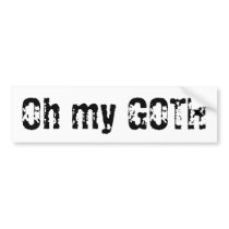Oh my GOTH bumper stickers