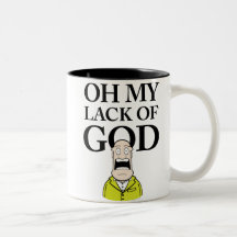 OH MY LACK OF GOD! MUGS
