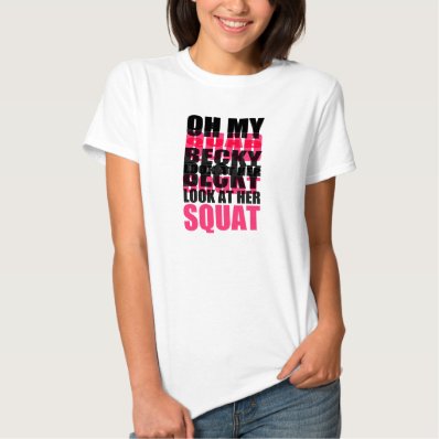 Oh My Quad Becky Look at her Squat funny shirt