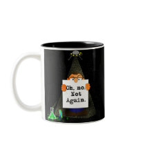 Oh No, Not Again... Mugs