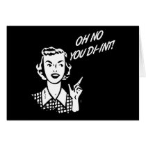 OH NO YOU DI-INT! Retro Housewife B&W Greeting Card