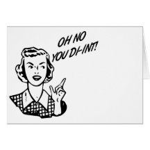 OH NO YOU DI-INT! Retro Housewife Greeting Card