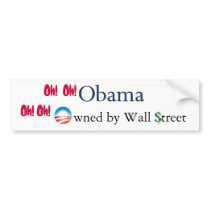 Oh! Oh! Obama: Oh! Oh! Owned by Wall Street bumper stickers