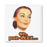 Oh, puh-leez! magnet