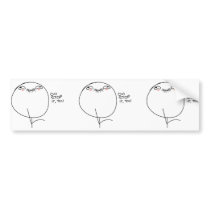 Oh Stop It, You - Bumper Sticker
