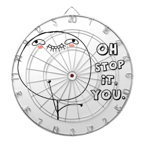 Oh stop it you. meme dart boards Zazzle