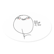 Oh Stop It, You - Oval Stickers