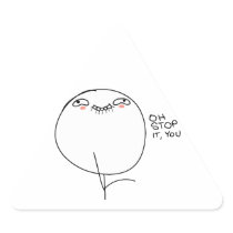 Oh Stop It, You - Triangle Stickers