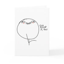 Oh Stop It, You - Vertical Greeting Card