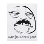 Oh Sweet Jesus Thats Good Rage Face Meme Flyer
