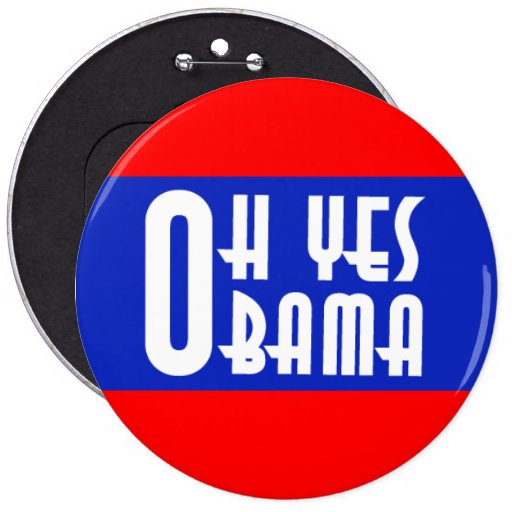 Oh Yes Obama Button