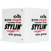 Oh You Mad Cause I'm Stylin On You Vinyl Binder