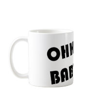 oHH Yeah Baby by ShawtyX mugs by shawtyx oHH Yeah Baby by ShawtyX mugs