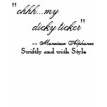 "ohhh...my dicky ticker", -- Monsieur Alphons... t-shirts