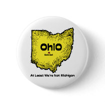Ohio OH States Motto ~ At Least We're Not Michigan Pinback Button