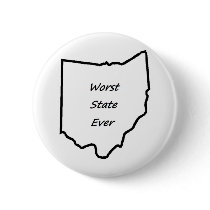 Ohio Worst State Ever Button