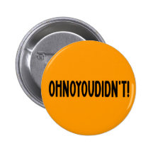 Ohnoyoudidn't! Button