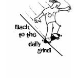 Oi Back to the daily grind t shirt
