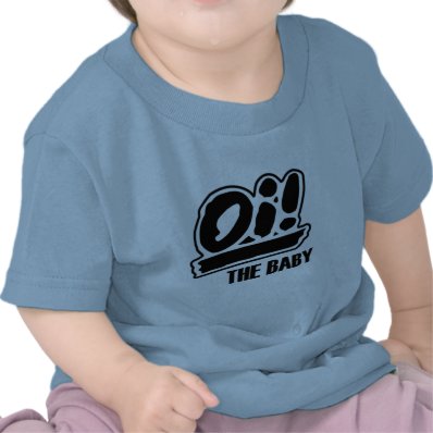 Oi! The baby t-shirt!