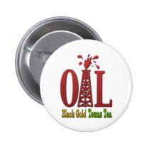 Oil, Black Gold, Texas Tea buttons