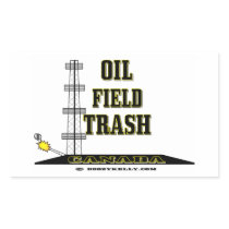 Oil Field Trash,Canada,Roughneck,Oil,Gas,Rigs Rectangle Sticker