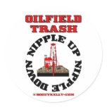 Oil Field Trash,Nipple Up,Nipple DownOil,Gas,Rig Round Stickers