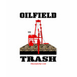 Oil Field Trash,Oil Field Trash T-Shirt,Oil,Gas,