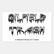 Oil Field Trash,Oil,Gas,Oil Patch,Roughneck,Rigs Rectangular Stickers