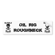 Oil Rig Roughneck,Bumper Sticker,Oil Rigs,Oil bumper stickers by boozykelly Oil Rig Roughneck,Bumper Sticker,Oil Rigs,Oil bumper stickers