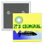 Oil Spill Gulf Coast "it's Criminal" Dead Fish Pinback Button