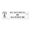 oil well, Drill United States Oil NOW!Build Ref... bumper stickers