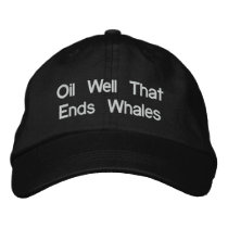 Oil Well That Ends Whales Embroidered Hat