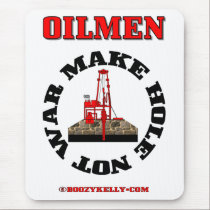 Oilmen Make Hole Not War,Mousepad,Oil,Rig