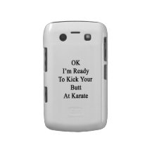 OK I'm Ready To Kick Your Butt At Karate Blackberry Case