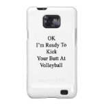 OK I'm Ready To Kick Your Butt At Volleyball Galaxy S2 Case
