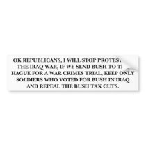 OK REPUBLICANS I WILL STOP PROTESTING THE IRAQ WAR bumper stickers