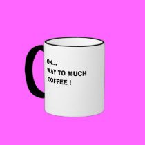 OK..., WAY TO MUCH COFFEE ! mugs