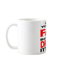 OK, You're FAT, But I'm DRUNK, It's ON mugs by WhiteTiger_LLC OK, You're FAT, But I'm DRUNK, It's ON mugs