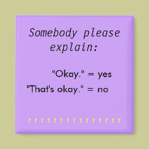 "Okay" vs "That's okay" magnet by MsMihalov "Okay" vs "That's okay" magnet