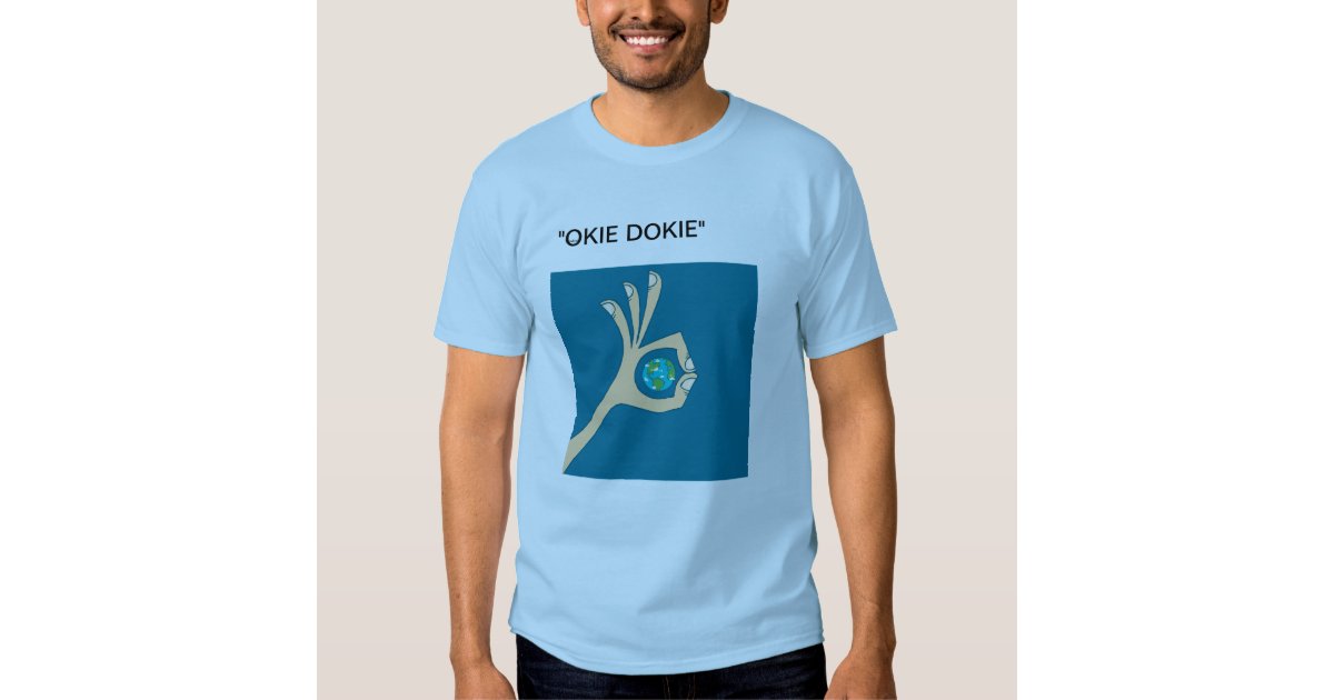 Okie Dokie T Shirts Zazzle