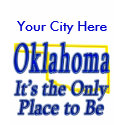 Oklahoma It's the Only Place to Be t-shirts by TShirtDotCom Oklahoma It's the Only Place to Be t-shirts
