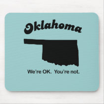 Oklahoma Motto - We're OK, You're not mousepads by Shirtuosity Oklahoma Motto - We're OK, You're not mousepads