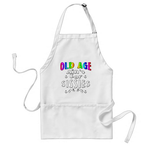 Old Age Ain't For Sissies Apron