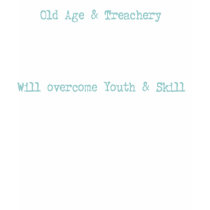 Old Age and Treachery t-shirts by Practicaps Old Age and Treachery t-shirts